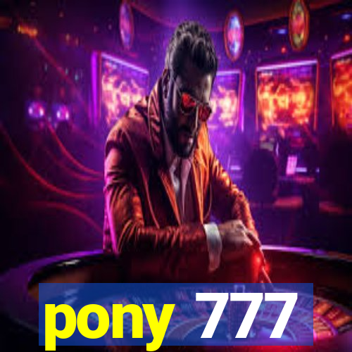 pony 777